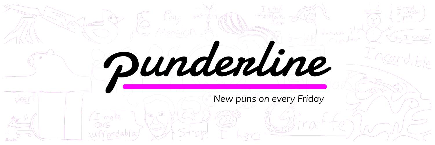 Punderline: Puns on every Friday Punderline: Puns on every Friday